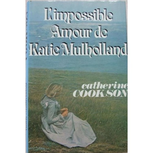 L'impossible amour de Katie Mulholland Catherine Cookson
